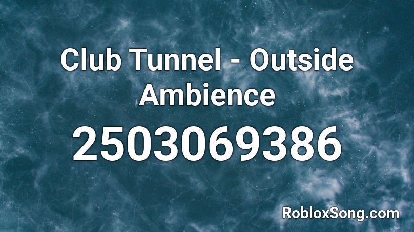 Club Tunnel - Outside Ambience Roblox ID