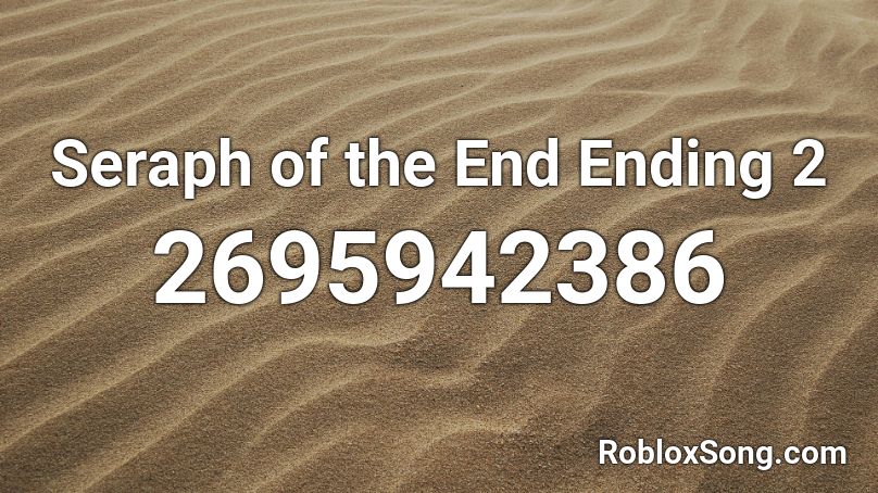 Seraph of the End Ending 2 Roblox ID