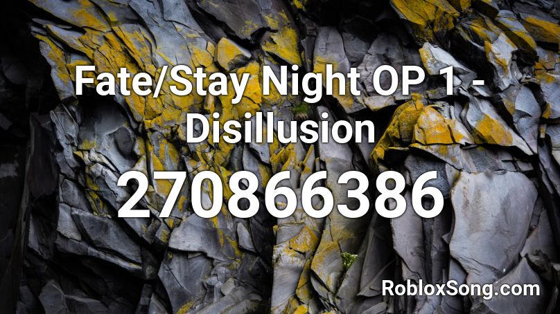 Fate Stay Night Op 1 Disillusion Roblox Id Roblox Music Codes - 1 night roblox id