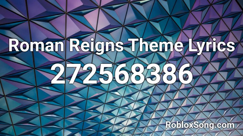 Roman Reigns Theme Lyrics Roblox ID