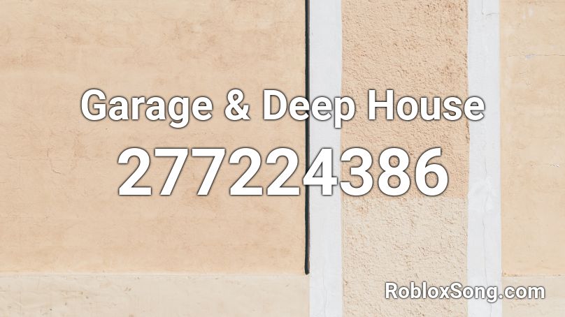 Garage & Deep House Roblox ID