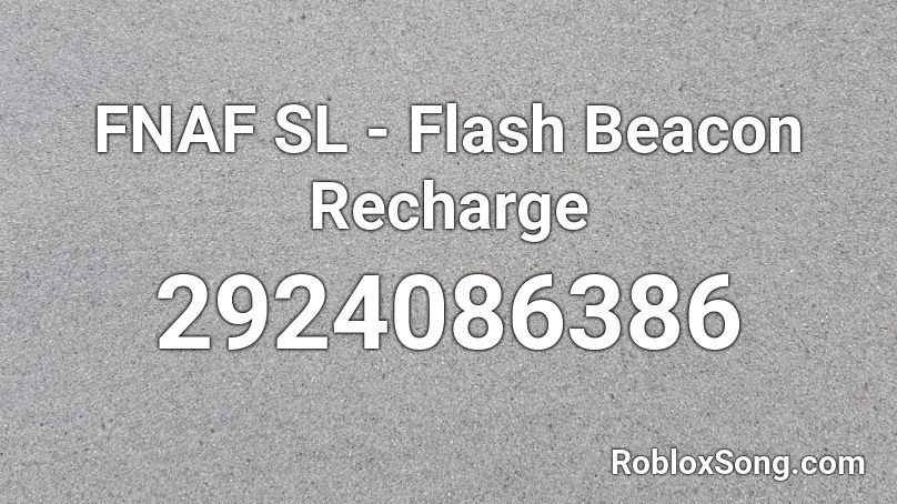 FNAF SL - Flash Beacon Recharge Roblox ID