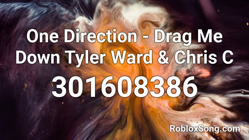 One Direction - Drag Me Down Tyler Ward & Chris C Roblox ID