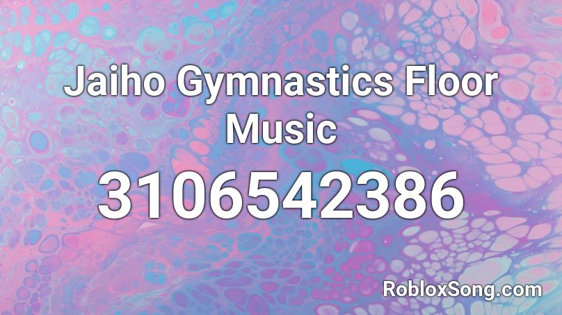 Jaiho Gymnastics Floor Music Roblox ID