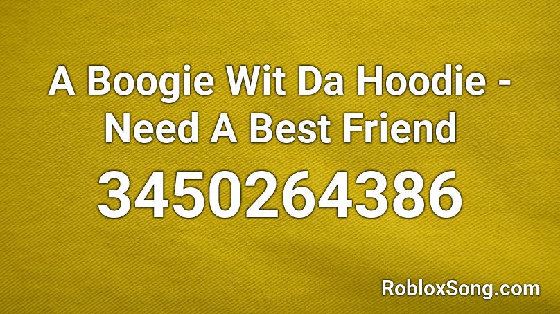 A Boogie Wit Da Hoodie - Need A Best Friend Roblox ID
