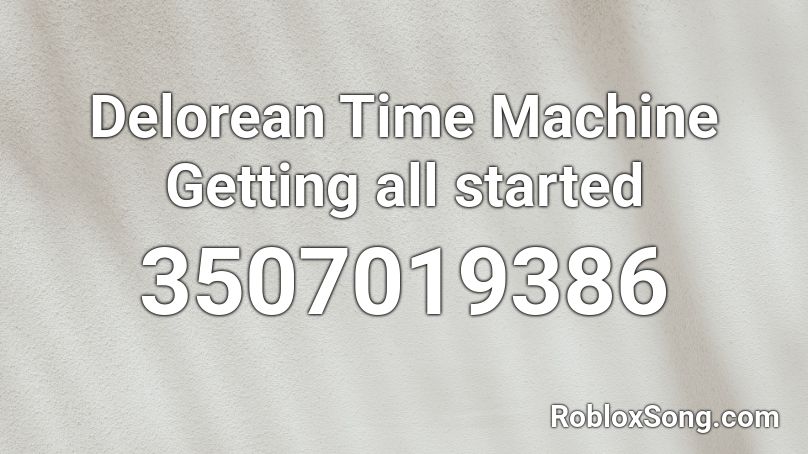 Delorean Time Machine Getting all started Roblox ID