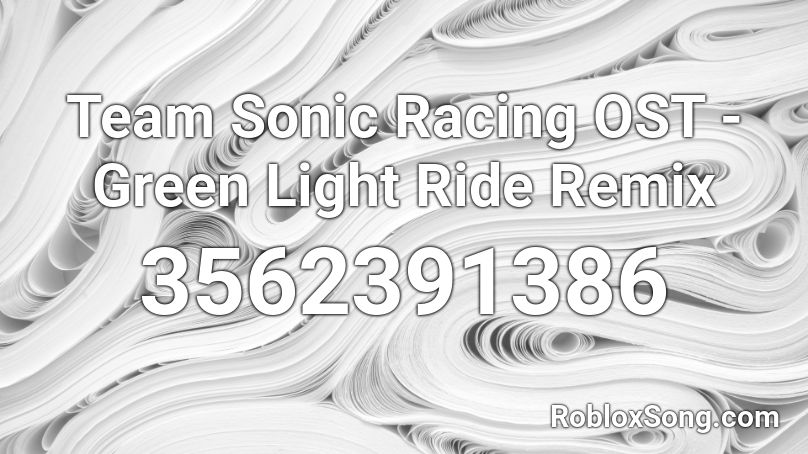 Team Sonic Racing OST - Green Light Ride Remix Roblox ID