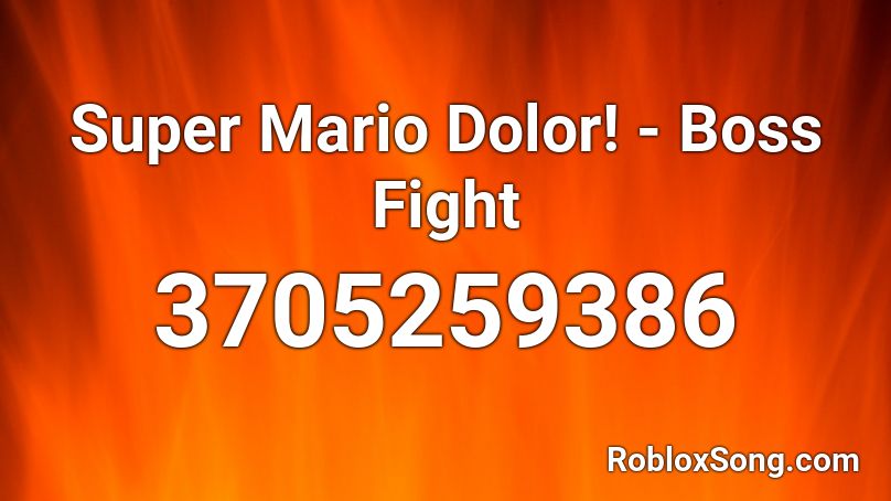 Super Mario Dolor! - Boss Fight Roblox ID