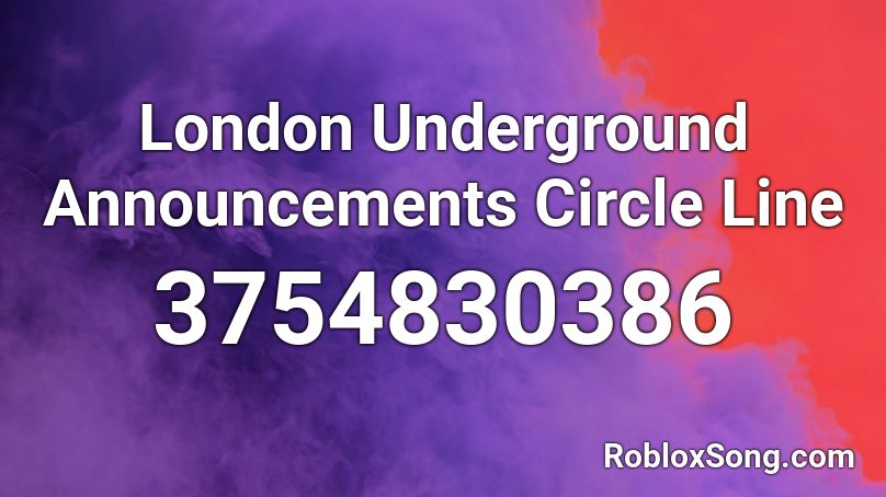 London Underground Announcements Circle Line Roblox ID