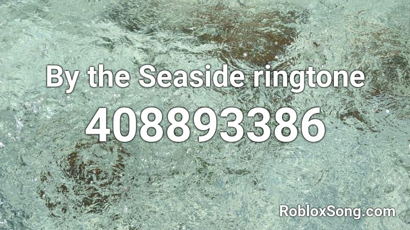 By the Seaside ringtone Roblox ID