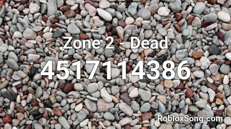 Zone 2 - Dead Roblox ID