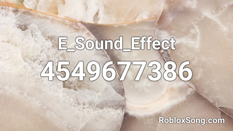 E_Sound_Effect Roblox ID - Roblox music codes