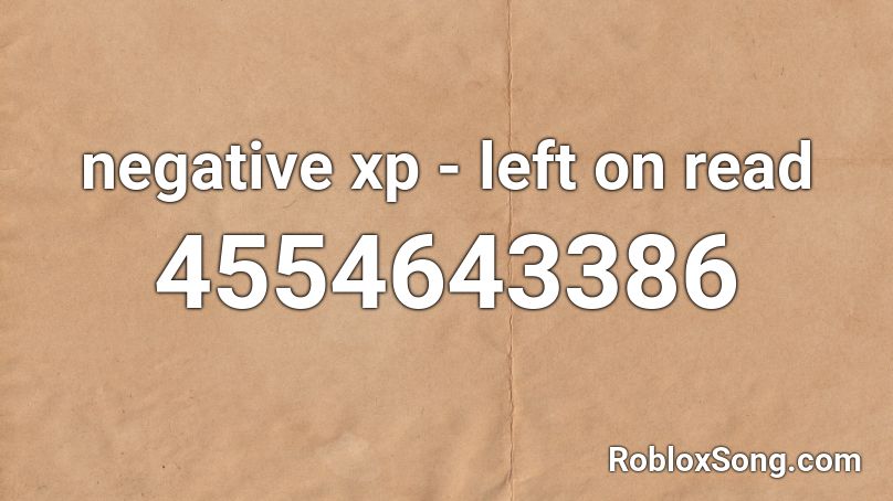 negative xp - left on read Roblox ID