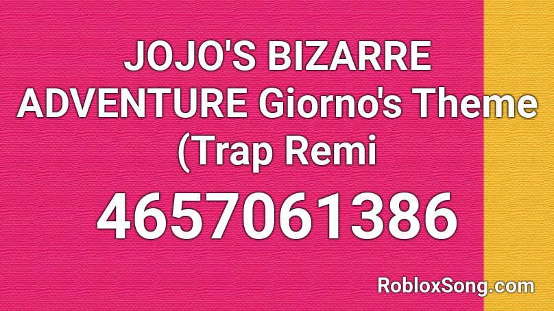 JOJO'S BIZARRE ADVENTURE Giorno's Theme (Trap Remi Roblox ID