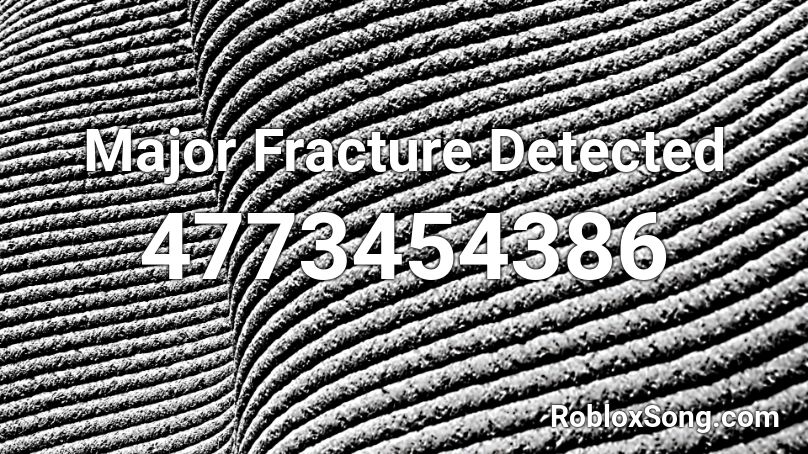 Major Fracture Detected Roblox ID