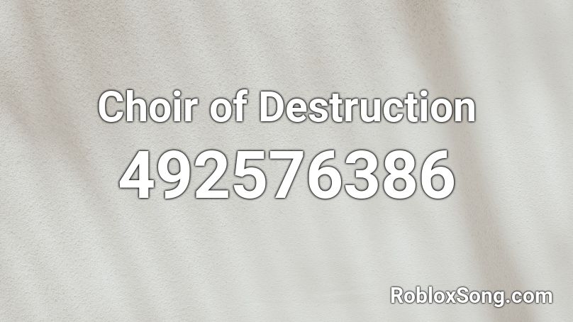 Choir of Destruction Roblox ID