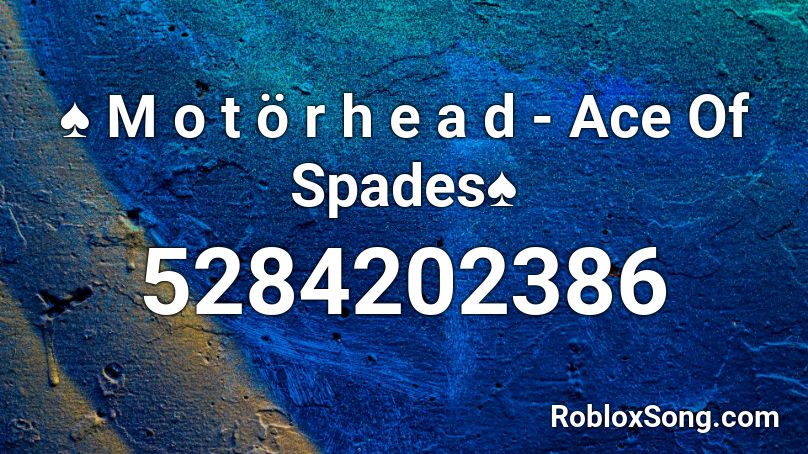 M O T O R H E A D Ace Of Spades Roblox Id Roblox Music Codes - ace of spades roblox codes