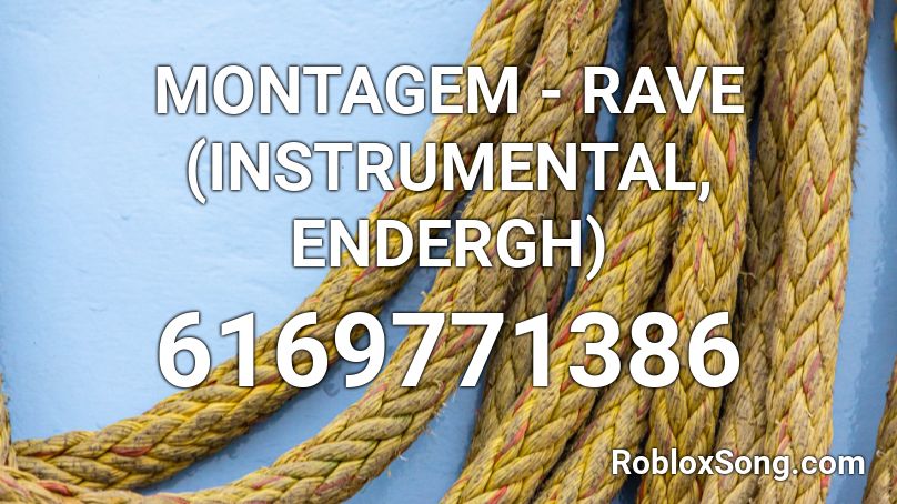 MONTAGEM - RAVE (INSTRUMENTAL, ENDERGH) Roblox ID