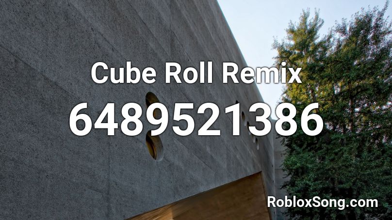 Cube Roll Remix Roblox ID