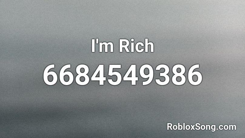 I'm Rich Roblox ID