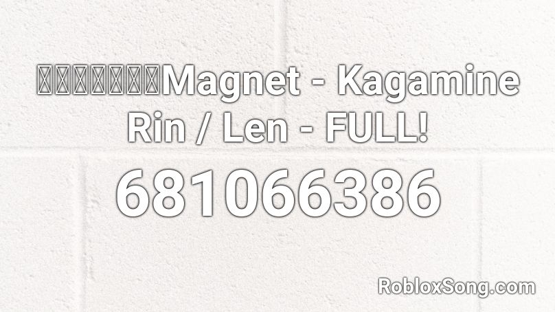 【マグネット】Magnet - Kagamine Rin / Len - FULL! Roblox ID