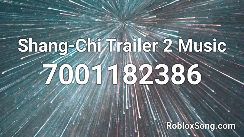 Shang-Chi Trailer 2 Music Roblox ID