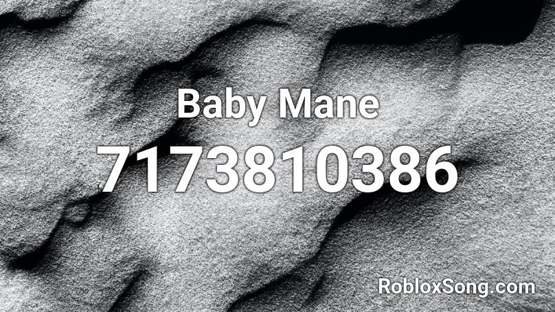 Baby Mane Roblox ID
