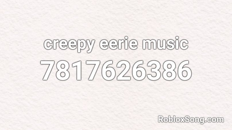 creepy eerie music Roblox ID