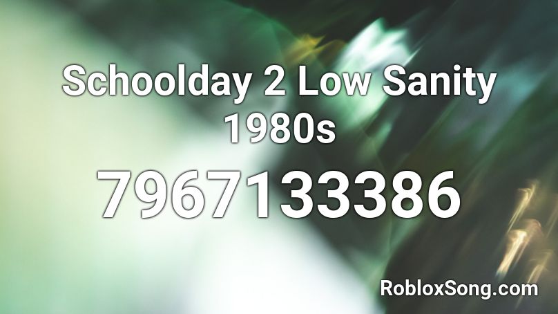 Yan sim Schoolday 2 Low Sanity 1980s Roblox ID