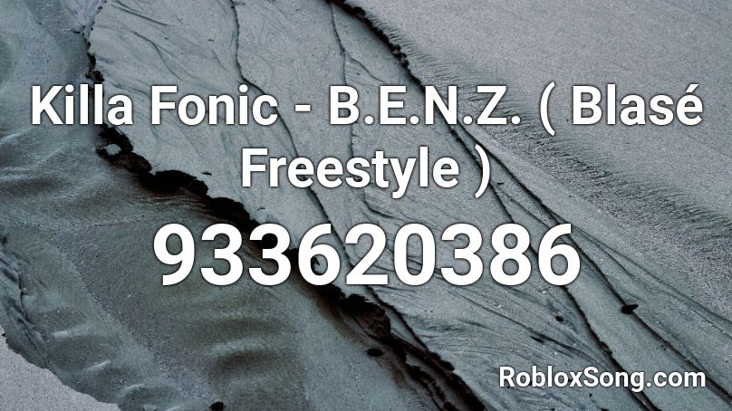 Killa Fonic - B.E.N.Z. ( Blasé Freestyle )  Roblox ID