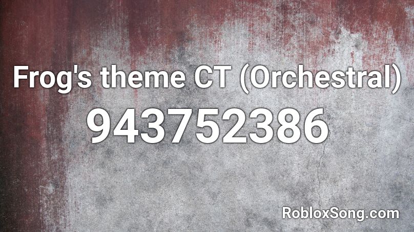 Frog's theme CT (Orchestral) Roblox ID