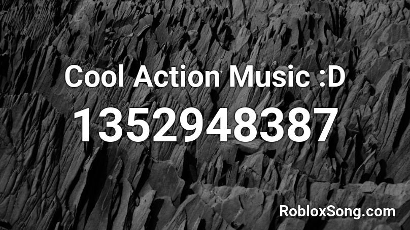 Cool Action Music :D Roblox ID