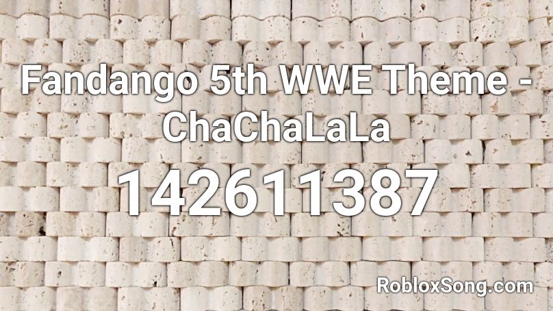 Fandango 5th WWE Theme - ChaChaLaLa Roblox ID