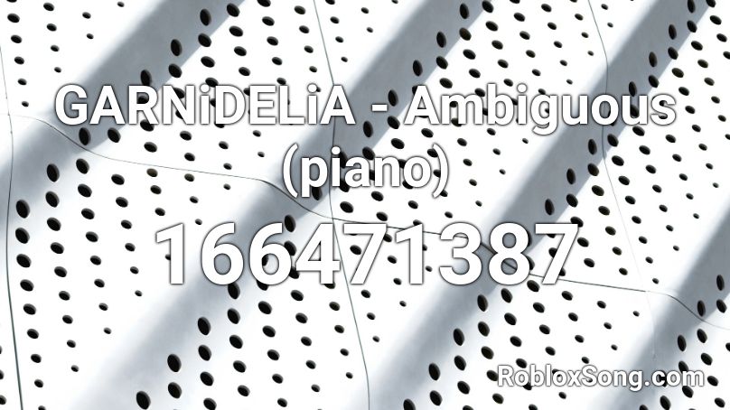 GARNiDELiA - Ambiguous (piano) Roblox ID