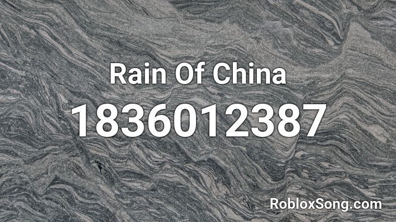 Rain Of China Roblox ID