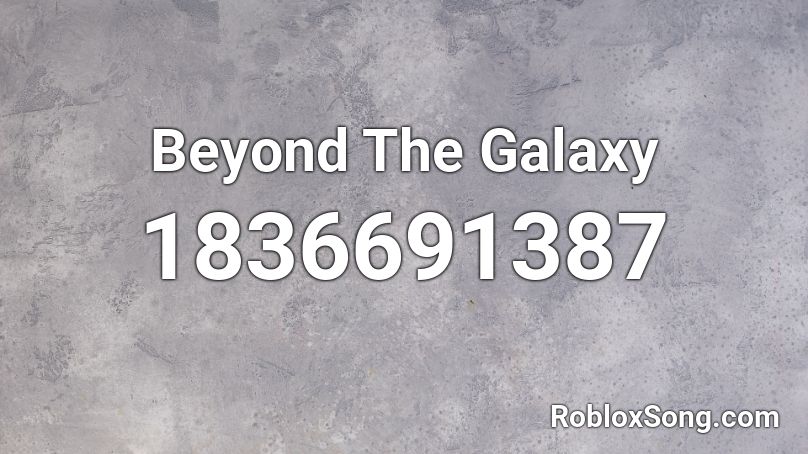 Beyond The Galaxy Roblox ID