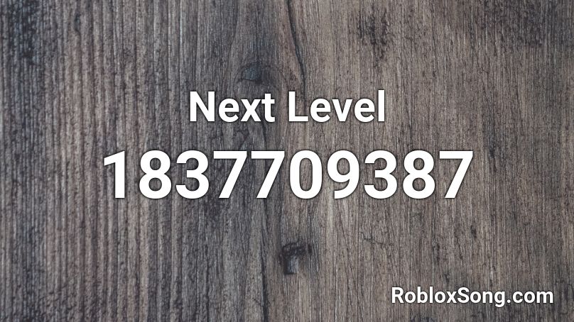 Next Level Roblox ID