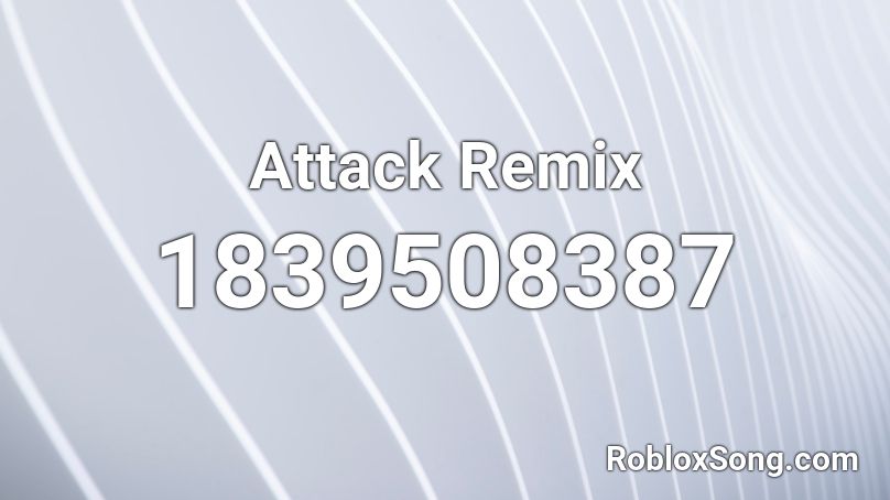 Attack Remix Roblox ID