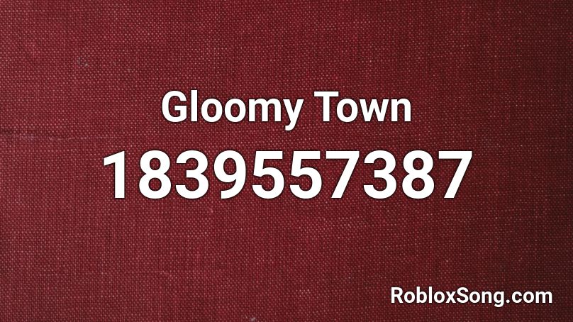 Gloomy Town Roblox ID