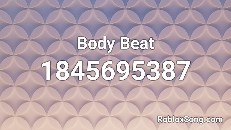 Body Beat Roblox ID