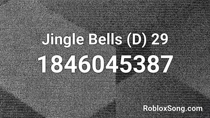 Jingle Bells (D) 29 Roblox ID