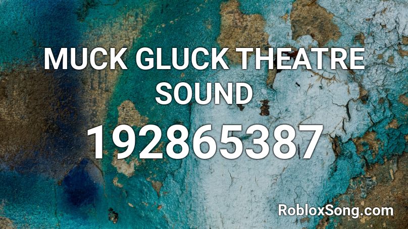 MUCK GLUCK THEATRE SOUND Roblox ID