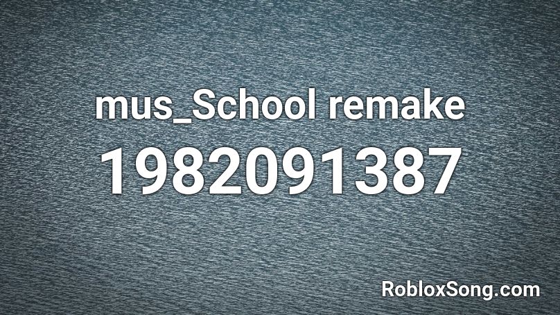 mus_School remake Roblox ID