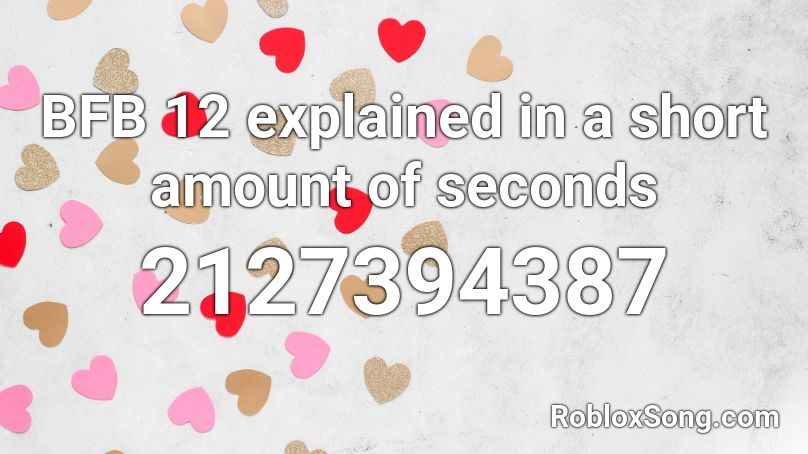 BFB 12 explained in a short amount of seconds Roblox ID