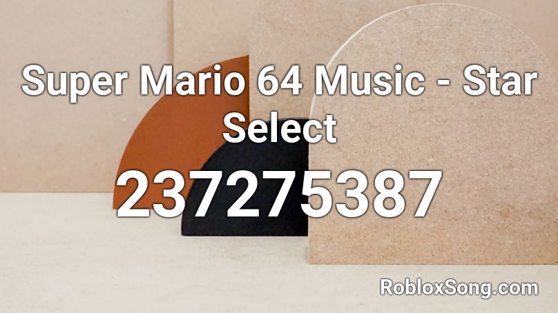Super Mario 64 Music - Star Select Roblox ID