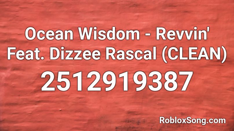 Ocean Wisdom - Revvin' Feat. Dizzee Rascal (CLEAN) Roblox ID
