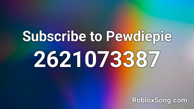 Subscribe to Pewdiepie Roblox ID