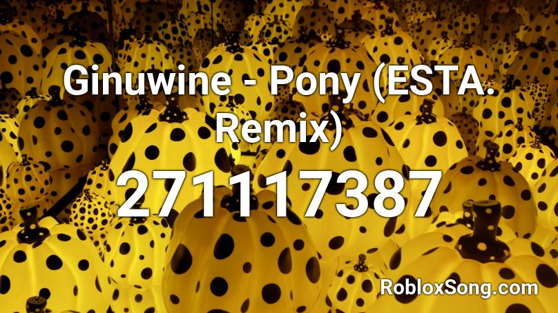 Ginuwine - Pony (ESTA. Remix)  Roblox ID
