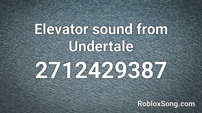 Elevator sound from Undertale Roblox ID