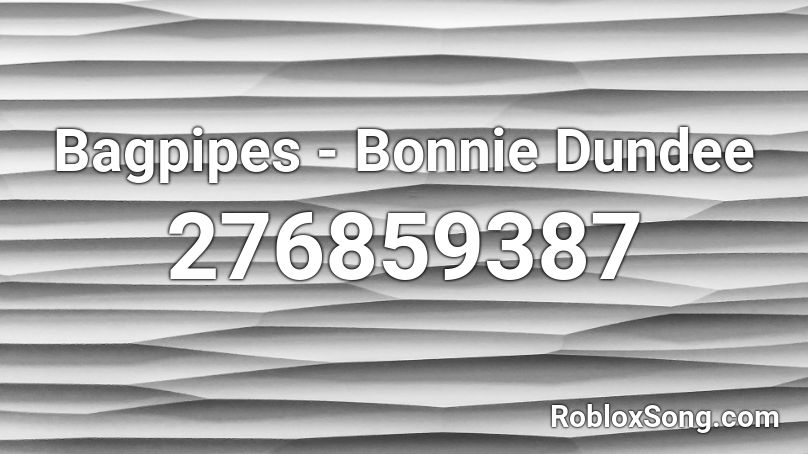 Bagpipes - Bonnie Dundee Roblox ID
